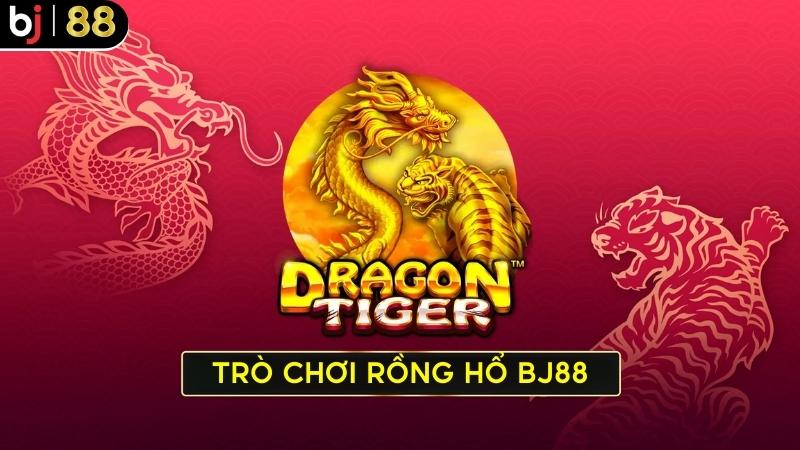 Hướng dẫn cách chơi game siêu rồng hổ Bj88