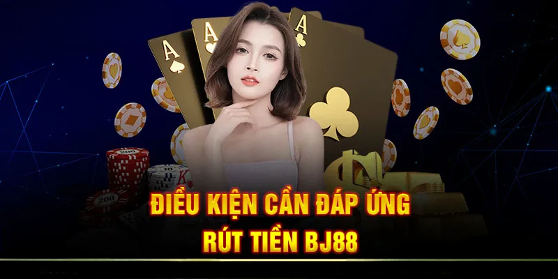 Hướng Dẫn Cách Rút Tiền BJ88 Đơn Giản, An Toàn Cho Người Mới